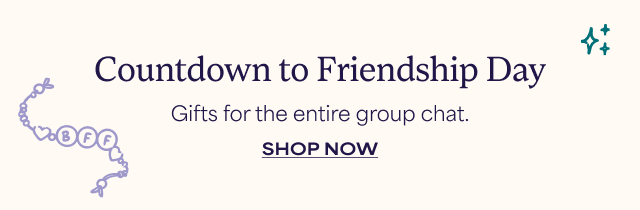 Countdown to Friendship Day - Gifts for the entire group chat. Shop Now