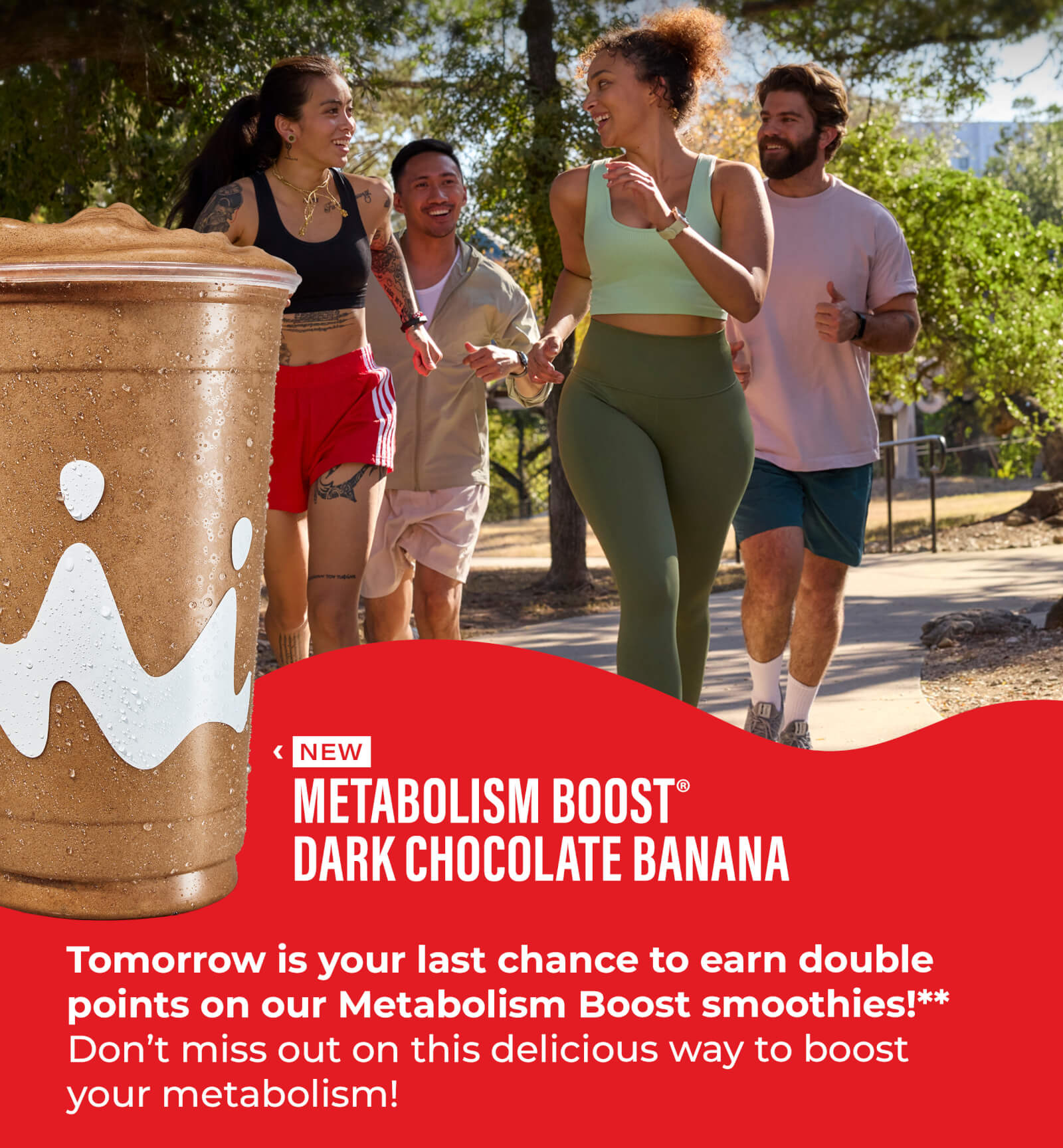 Tomorrow is the last day to get 2x points on all Metabolism Boost smoothies!