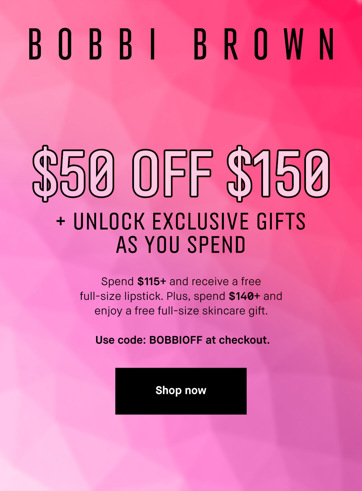 BOBBI BROWN | $50 OFF $150 + UNLOCK EXCLUSIVE GIFTS AS YOU SPEND | Spend $115+ an receive a free full-size lipstick. Plus, spend $140+ and enjoy a free full-size skincare gift. Use code: BOBBIOFF at checkout. | Shop now