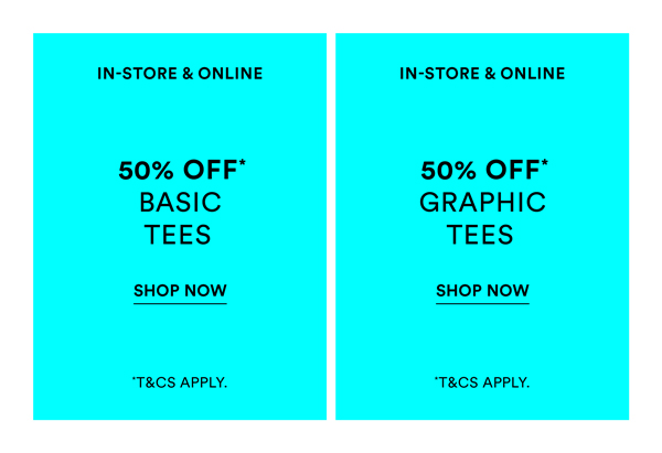 Shop 50% Off* Basic & Graphic Tees