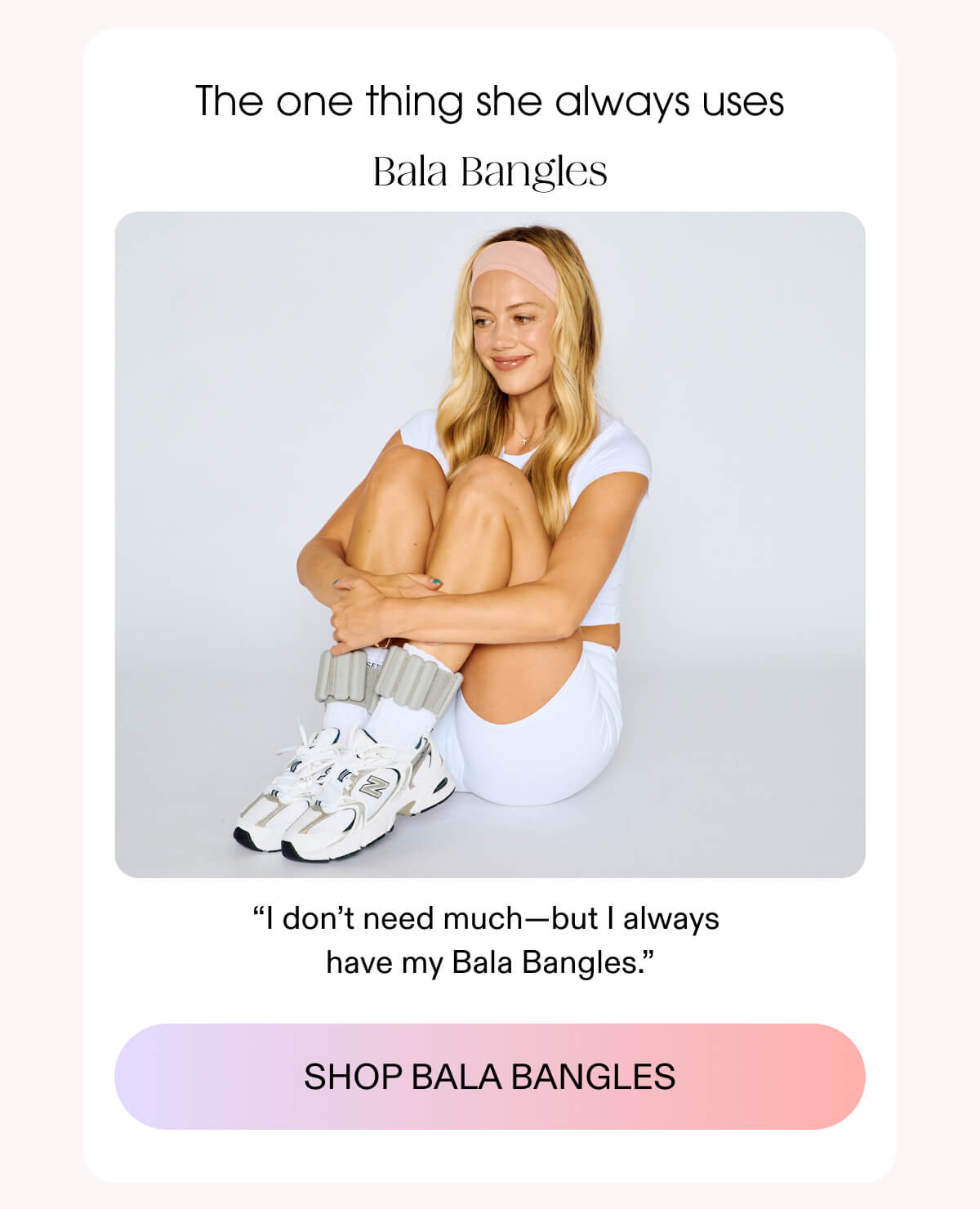 The one thing she always uses Bala Bangles
