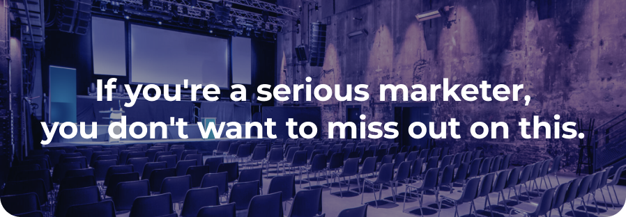 If you're a serious marketer, you don't want to miss out on this.