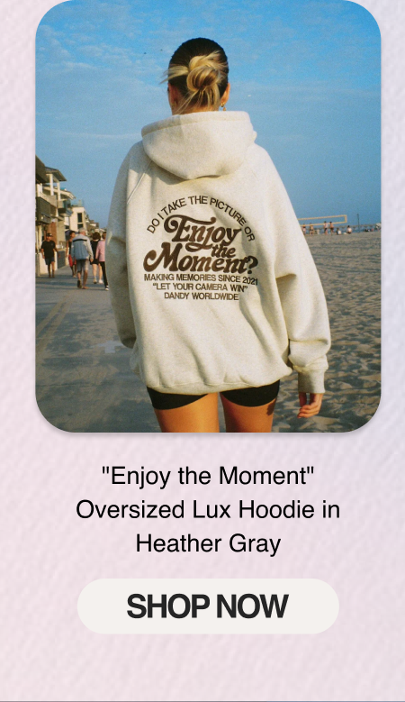 "Enjoy the Moment" Oversized Lux Hoodie in Heather Gray
