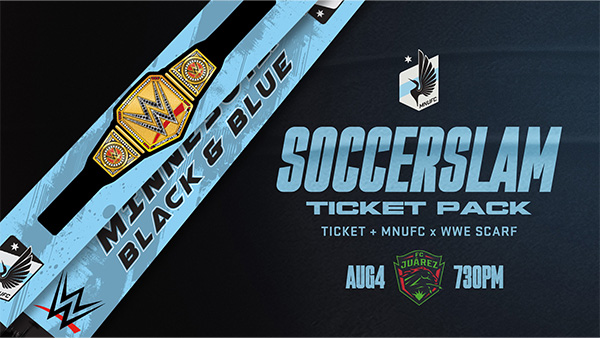 SoccerSlam Ticket Pack | Ticket + MNUFC x WWE Scarf | MNUFC vs. FC Juárez, Aug. 4, 7:30PM SoccerSlam Ticket Pack | Ticket + MNUFC x WWE Scarf | MNUFC vs. FC Juárez, Aug. 4, 7:30PM