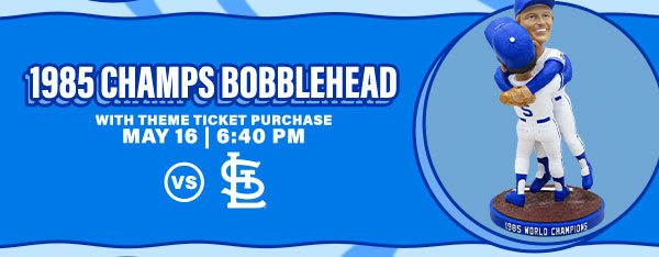 1985 Champs Bobblehead Theme Ticket - May 16 - Get Tickets