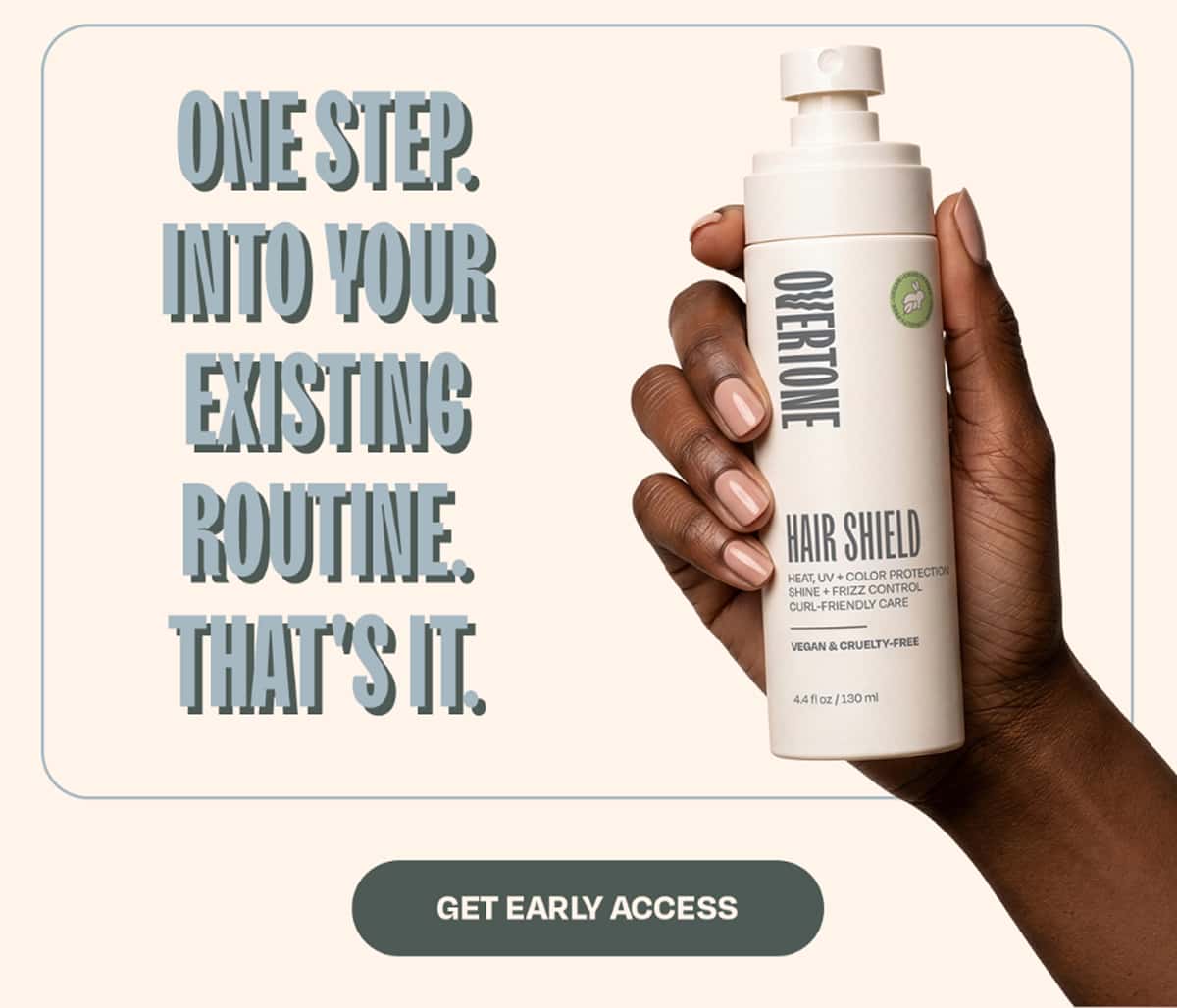 One step. Into your existing routine. That's it. >>GET EARLY ACCESS<<