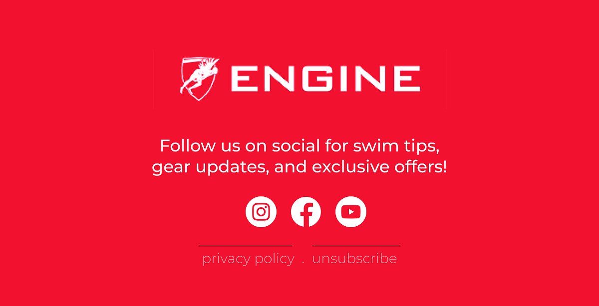 Engine Follow us on social for swim tips, gear updates, and exclusive offers! Privacy policy . Unsubscribe