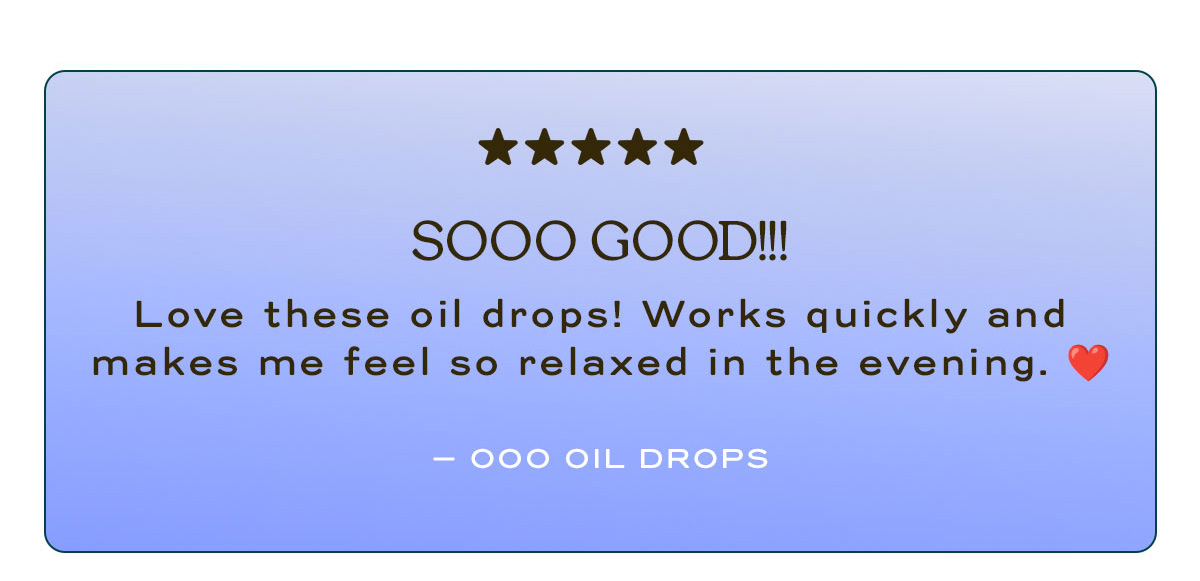 Soo Good! " Love these oil drops! 