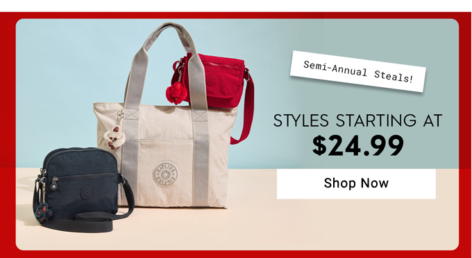 Semi Annual Steals Starting at $24.99