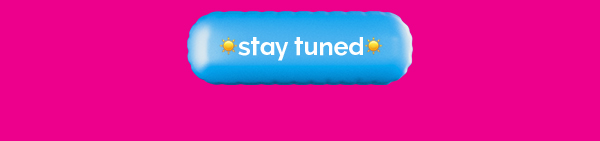 stay tuned