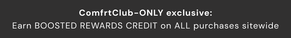 Shop ComfrtClub Boosted Rewards