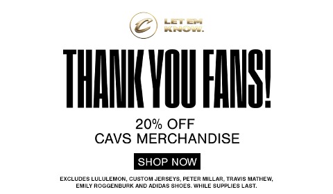 20% Off Cavs Merchandise. Click to shop now. Exclusions apply
