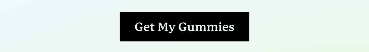 GET MY GUMMIES >>