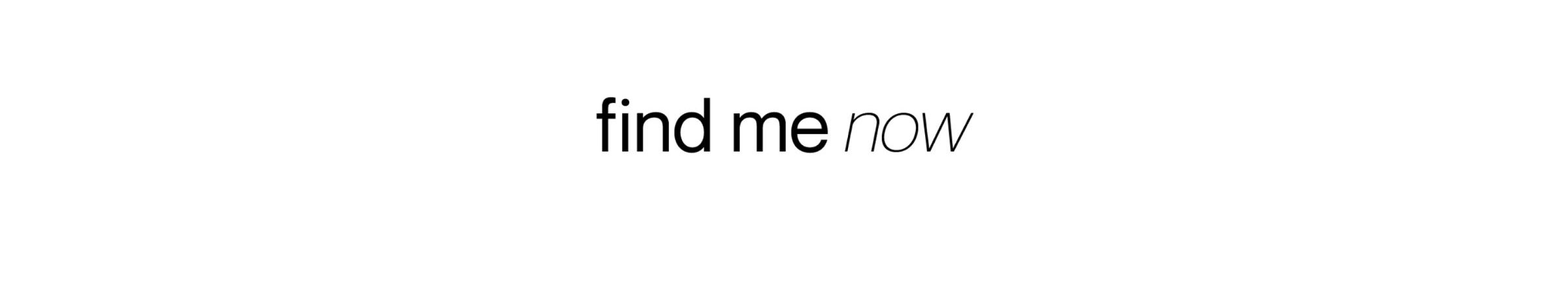 Find Me Now