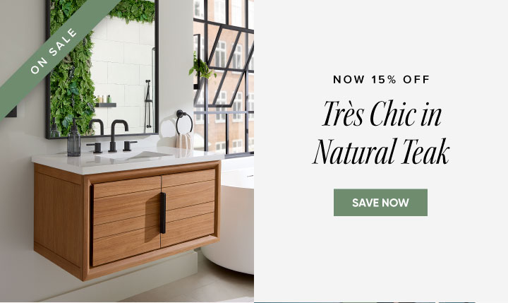 Now 15% off - Très Chic in Natural Teak - Save Now 