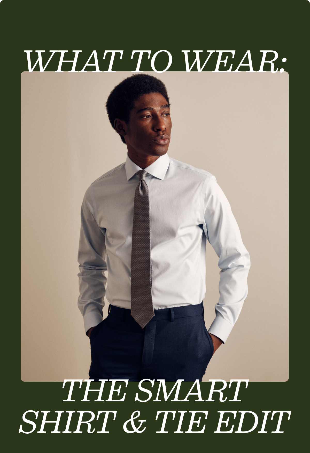 What to Wear: The Smart Shirt & Tie Edit