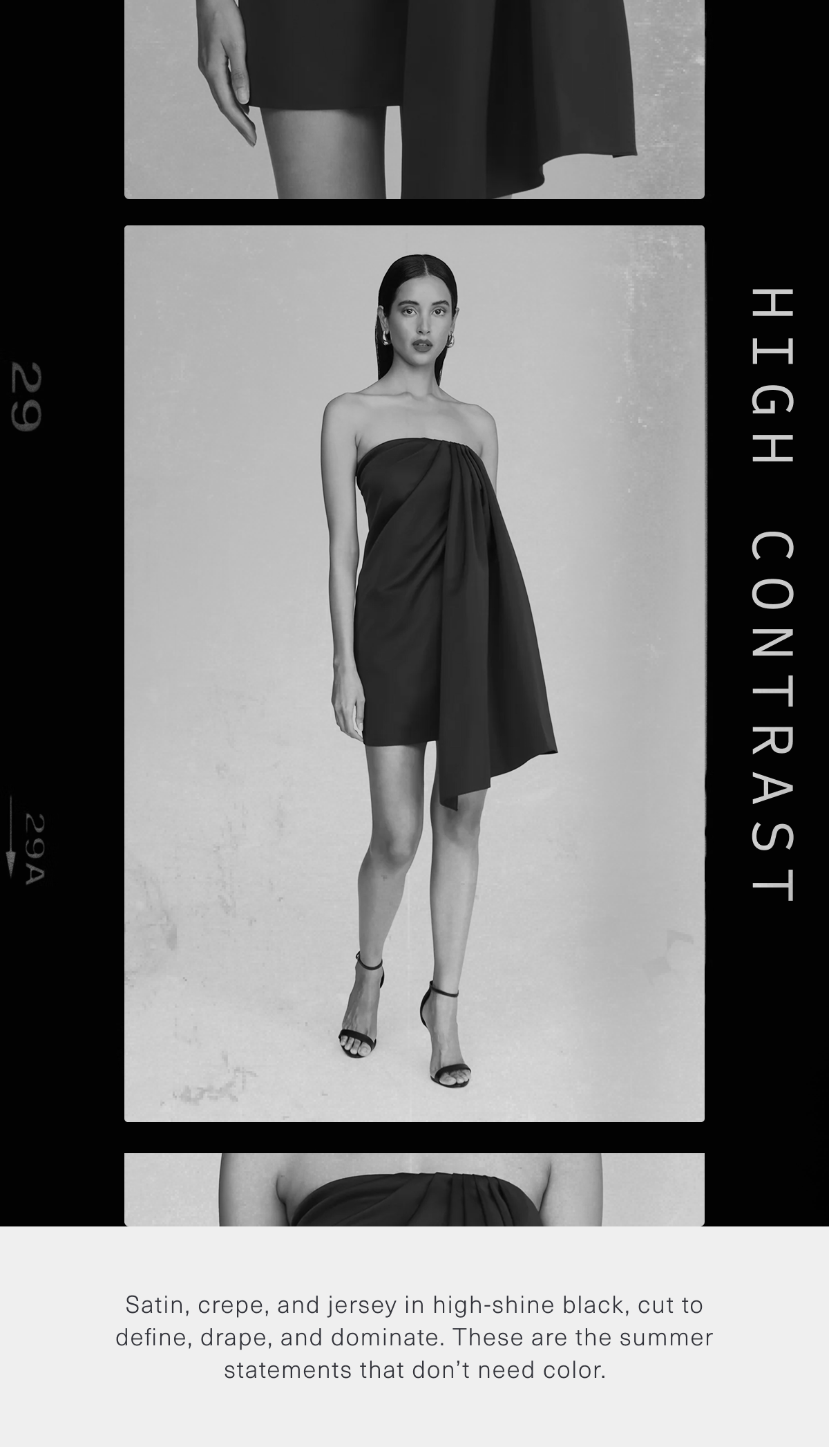 High Contrast. Satin, crepe, and jersey in high-shine black, cut to define, drape, and dominate. These are the summer statements that don’t need color.