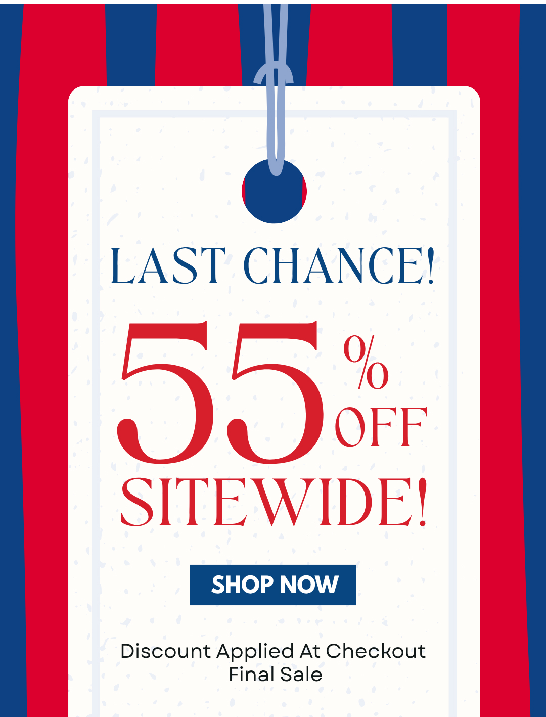 LAST CHANCE! 55% OFF SITEWIDE!