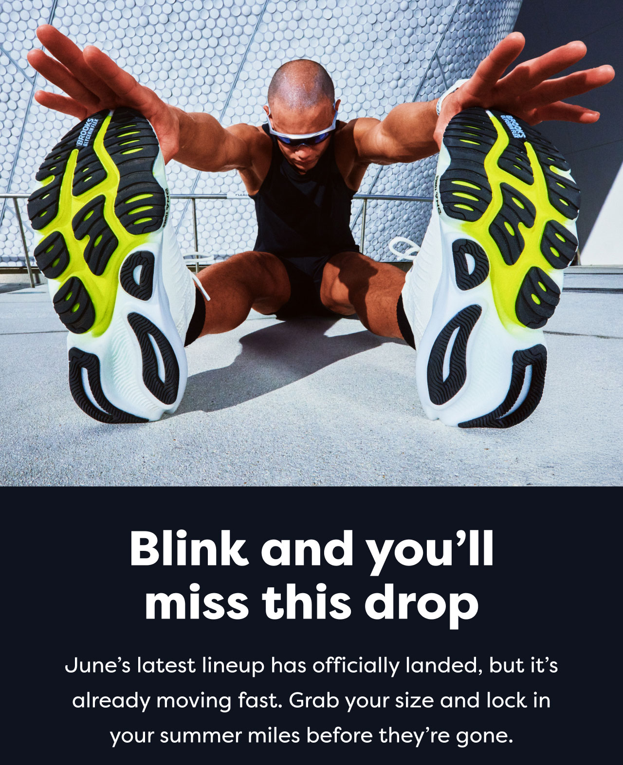 Blink and you'll miss this drop | June's latest lineup has officially landed, but it's already moving fast. Grab your size and lock in your summer miles before they're gone.