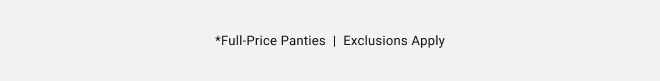 Full-Price Panties *Exclusions apply
