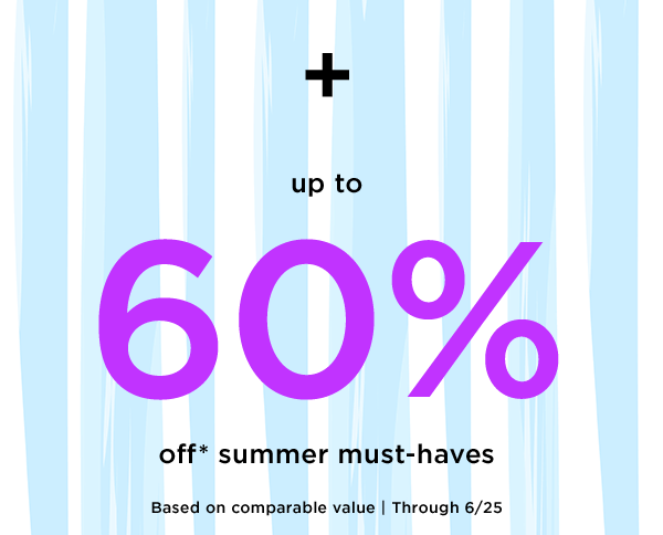 60% off* summer must-haves