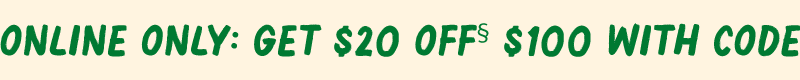 Online only: Get $20 off $100 when you shop by Jan. 18th with Promo Code: NEWYEAR2026