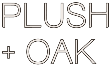 PLUSH + OAK