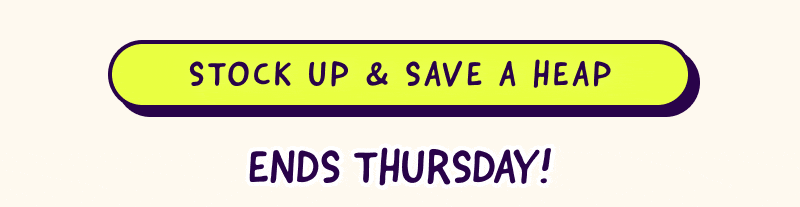 Stock up and save a heap