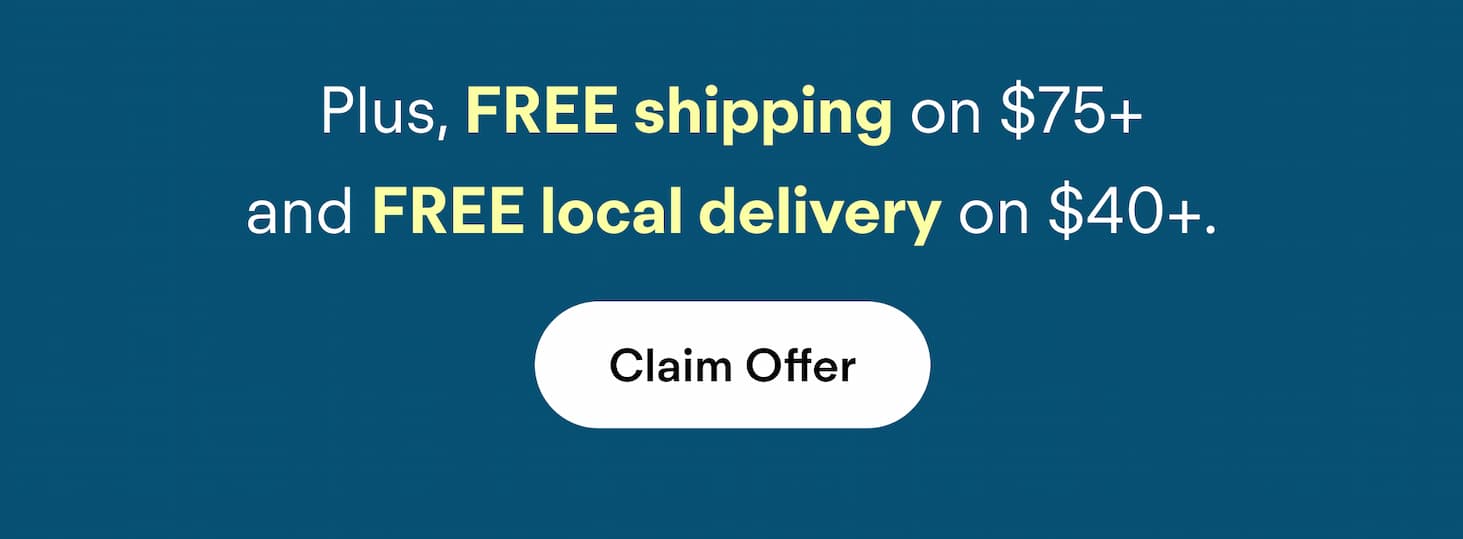 Plus, FREE shipping on $75+ and FREE local delivery on $40+.