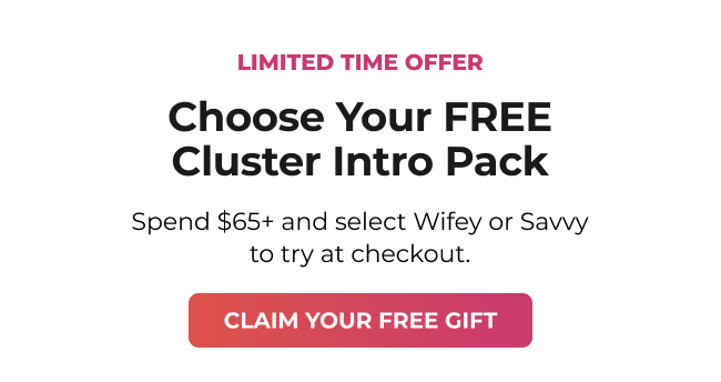 Choose Your Free Cluster Intro Pack When You Spend $65+