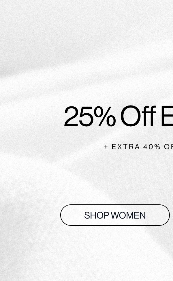 25% off everything extra 40% off sale styles. Shop Women.
