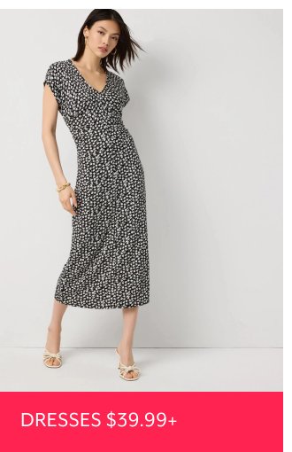 DRESSES $39.99+