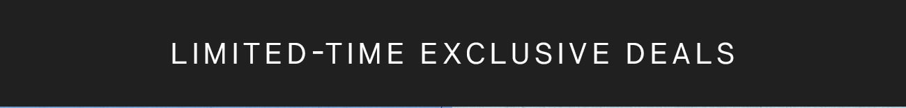 Limited time exclusive deals