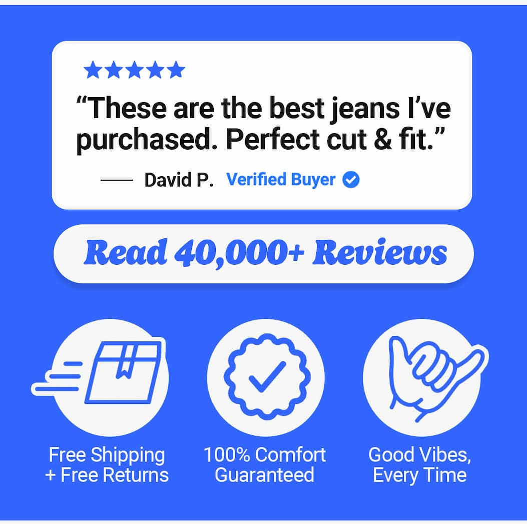 “These are the best jeans I’ve purchased. Perfect cut & fit.” Read 40,000+ reviews. Free shipping and free returns, comfort guaranteed, good vibes every time. Mugsy