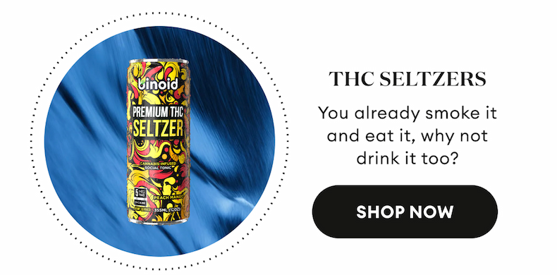 THC Seltzers. You already smoke it and eat it, why not drink it too? Shop Now