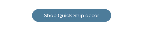 Shop Quick Ship Decor