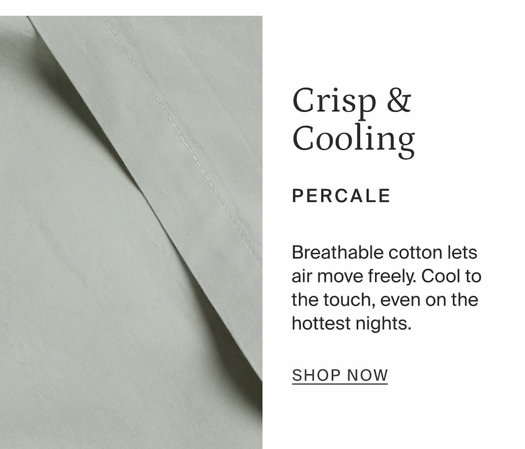 crisp & cooling, percale, shop now