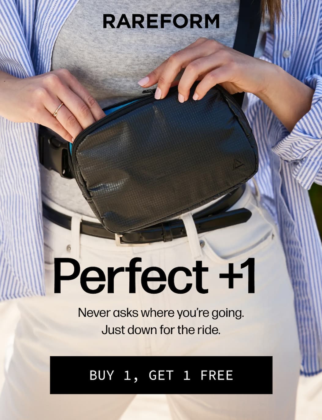 Rareform | Perfect +1 Never asks where you’re going. Just down for the ride. | [BUY 1, GET 1 FREE]