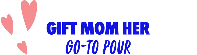 Gift Mom Her Go-To Pour