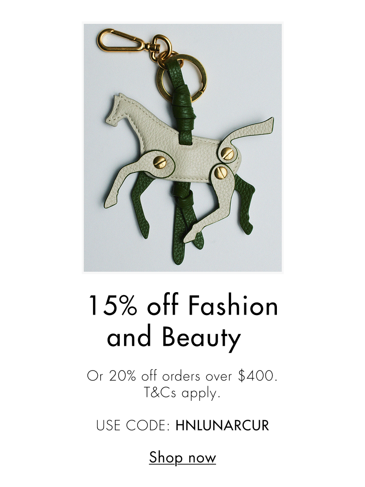 15% OFF Fashion and Beauty Or 20% off orders over $400.  T&Cs apply USE CODE: HNLUNARCUR