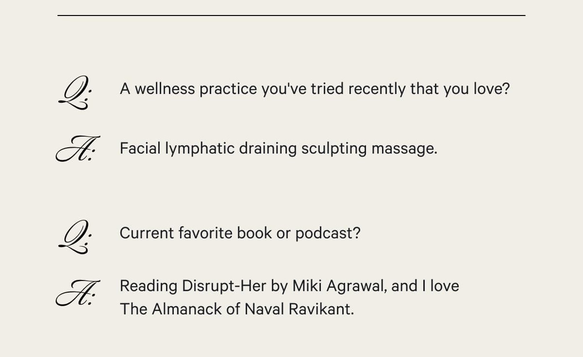 Q: A wellness practice you've tried recently that you love? A: Facial lymphatic draining sculpting massage.