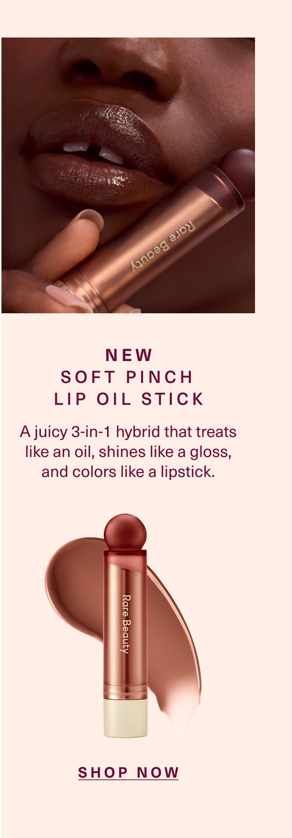 New Soft Pinch Lip Oil Stick. Shop Now.