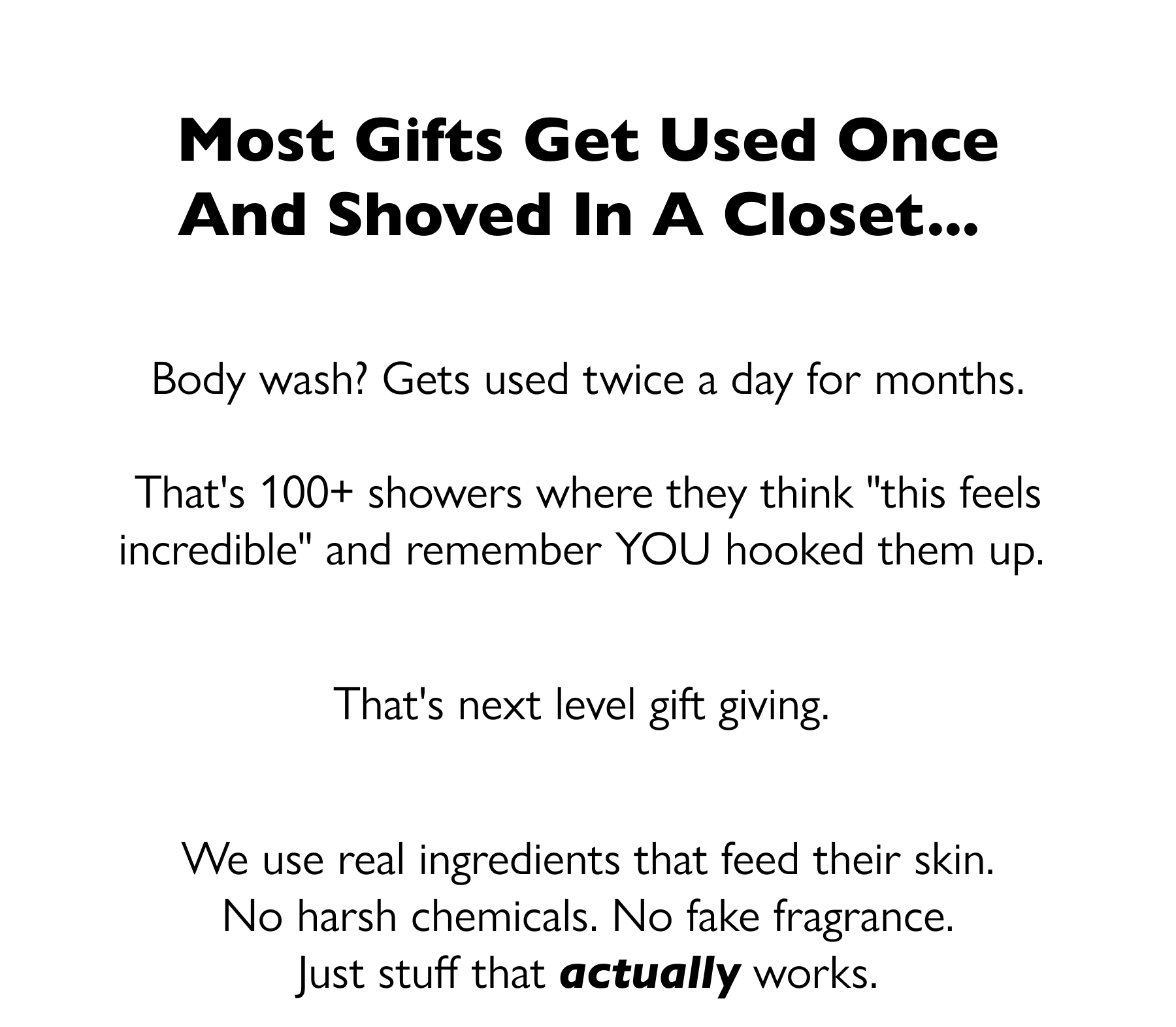 Most gifts get used once and shoved in a closet