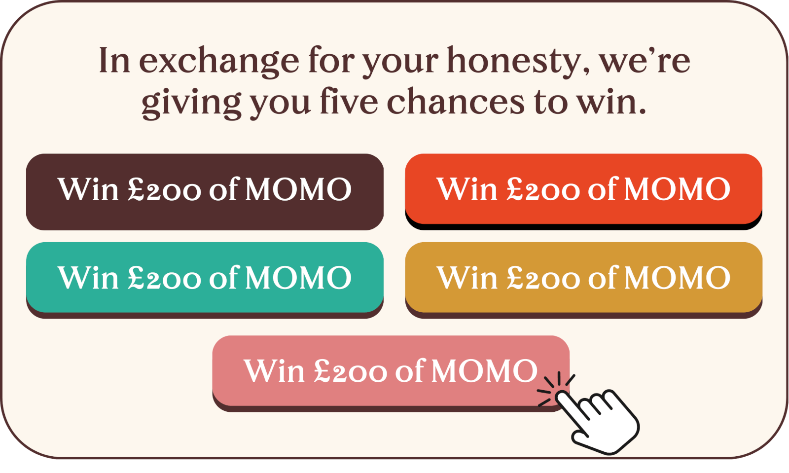 Five chances to win
