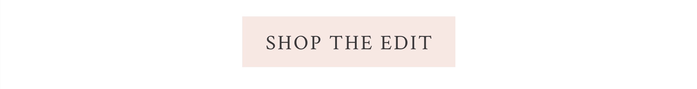 <SHOP THE EDIT>