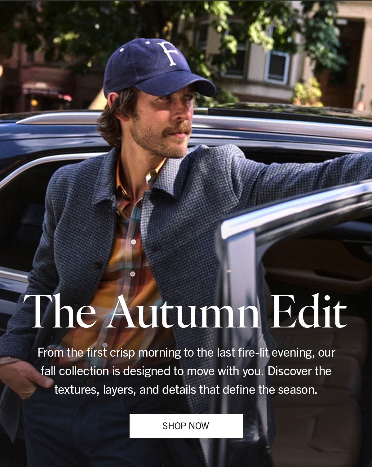 The Autumn Edit | From the first crisp morning to the last fire-lit evening, our fall collection is designed to move with you. Discover the textures, layers, and details that define the season. | SHOP NOW