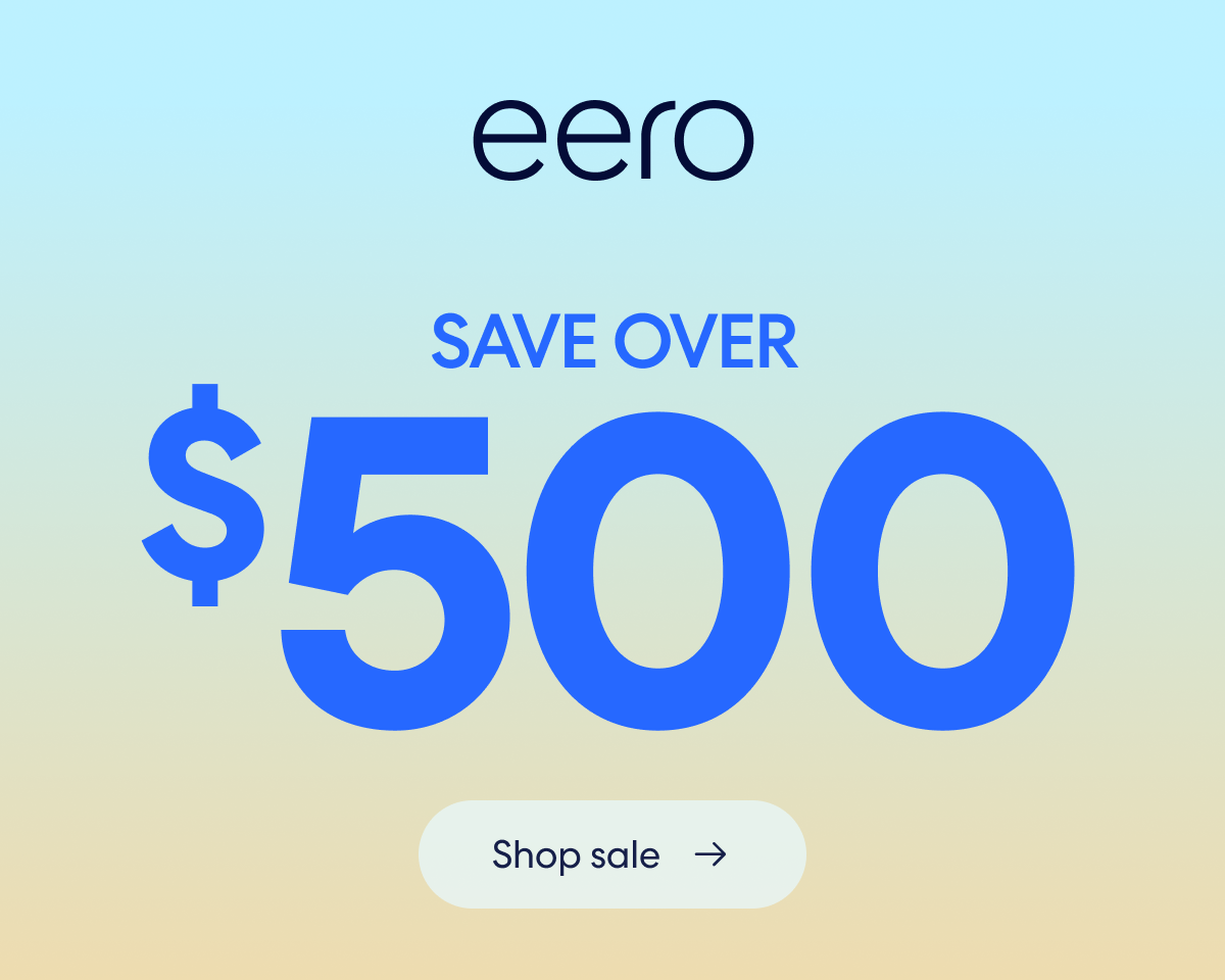 eero. SAVE OVER $500. Shop sale →
