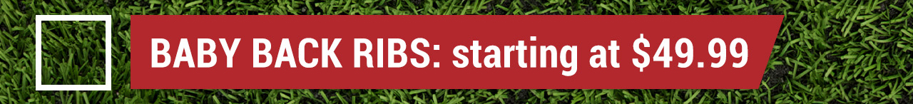 Baby Back Ribs: starting at $49.99