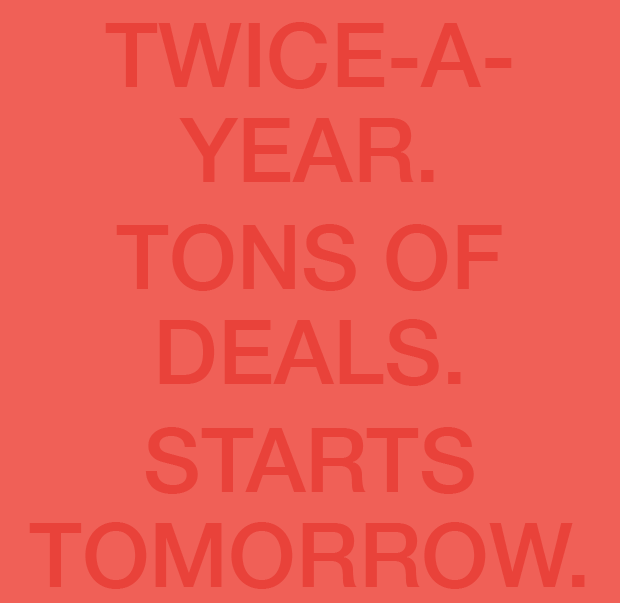 Twice-A-Year. - Tons Of Deals. - Starts Tomorrow.