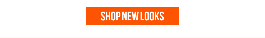 SHOP NEW LOOKS